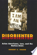 Disoriented Asian Americans, law, and the nation-state /