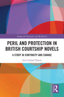 Peril and protection in British courtship novels a study in continuity and change /