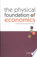 The physical foundation of economics an analytical thermodynamic theory /
