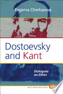 Dostoevsky and Kant dialogues on ethics /