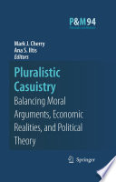 Pluralistic Casuistry Moral Arguments, Economic Realities, and Political Theory /