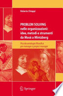 Problem solving nelle organizzazioni: idee, metodi e strumenti da Mos a Mintzberg Piccola antologia filosofica per manager e project manager /