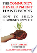 The community development handbook. : how to build community capacity /