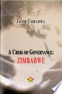A crisis of governance Zimbabwe /