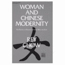 Woman and Chinese modernity the politics of reading between West and East /