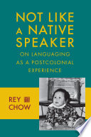 Not like a native speaker : on languaging as a postcolonial experience /