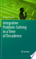 Integrative Problem-Solving in a Time of Decadence