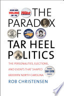 The paradox of Tar Heel politics the personalities, elections, and events that shaped modern North Carolina /