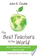The best teachers in the world why we don't have them and how we could /