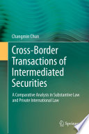 Cross-border Transactions of Intermediated Securities A Comparative Analysis in Substantive Law and Private International Law /