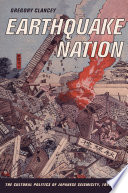 Earthquake nation the cultural politics of Japanese seismicity, 1868-1930 /