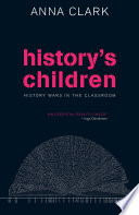 History's children history wars in the classroom /