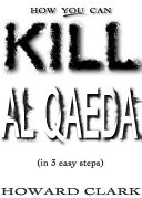 How you can kill Al Qaeda in 3 easy steps /