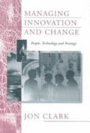 Managing innovation and change : people, technology and strategy /