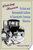 Driving women fiction and automobile culture in twentieth-century America /