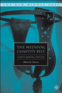 The medieval chastity belt a myth-making process /