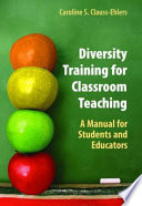 Diversity Training for Classroom Teaching A Manual for Students and Educators /