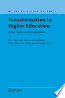 Transformation in Higher Education Global Pressures and Local Realities /