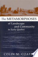 The metamorphoses of landscape and community in early Quebec
