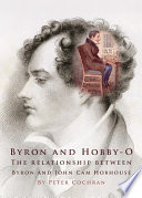 Byron and Hobby-O Lord Byron's relationship with John Cam Hobhouse /