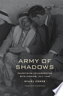 Army of shadows Palestinian collaboration with Zionism, 1917-1948 /