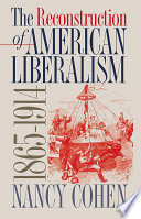 The reconstruction of American liberalism, 1865-1914