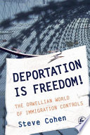 Deportation is freedom! the Orwellian world of immigration controls /