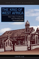 The Krio of West Africa : Islam, culture, creolization, and colonialism in the nineteenth century /