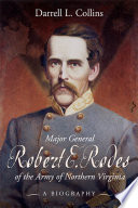 Major General Robert E. Rodes of the Army of Northern Virginia a biography /