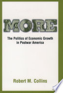 More the politics of economic growth in postwar America /