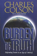 Burden of truth : defending truth in an age of unbelief /