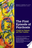The first episode of psychosis a guide for patients and their families /