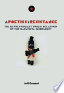A poetics of resistance the revolutionary public relations of the Zapatista insurgency /