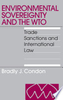 Environmental sovereignty and the WTO trade sanctions and international law /