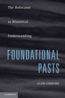 Foundational pasts the Holocaust as historical understanding /