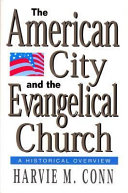 The American city and the evangelical church : a historical overview /