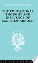 The educational thought and influence of Matthew Arnold