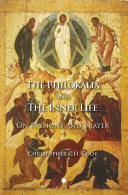 The Philokalia and the inner life on passions and prayer /