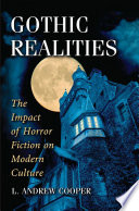 Gothic realities the impact of horror fiction on modern culture /