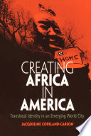 Creating Africa in America translocal identity in an emerging world city /