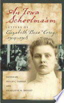 An Iowa schoolma'am letters of Elizabeth "Bess" Corey, 1904-1908 /