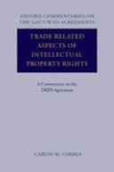 Trade related aspects of intellectual property rights : a commentary on the TRIPS agreement /
