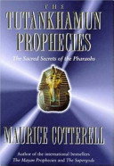 The Tutankhamun prophecies : the sacred secrets of the Mayas, Egyptians, and Freemasons /