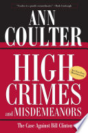 High crimes and misdemeanors the case against Bill Clinton /