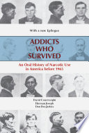 Addicts who survived an oral history of narcotic use in America before 1965 /