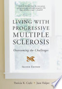 Living with progressive mulitple sclerosis overcoming the challenges /
