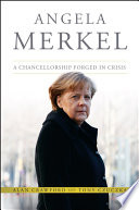 Angela Merkel a chancellorship forged in crisis /