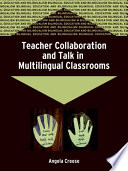Teacher collaboration and talk in multilingual classrooms