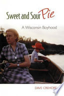 Sweet and sour pie a Wisconsin boyhood /