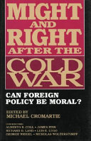 Might and right after the cold war : can foreign policy be moral? /
